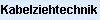 Kabelziehtechnik