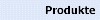 Produkte